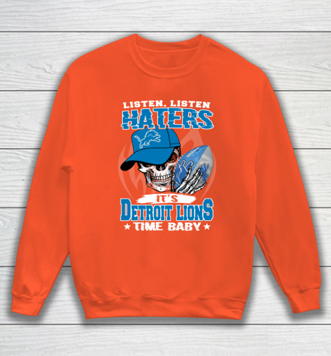 Listen Haters It is LIONS Time Baby NFL Sweatshirt 3