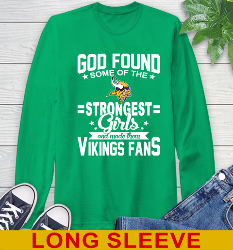 Minnesota Vikings NFL Football God Found Some Of The Strongest Girls Adoring Fans Long Sleeve T-Shirt 8