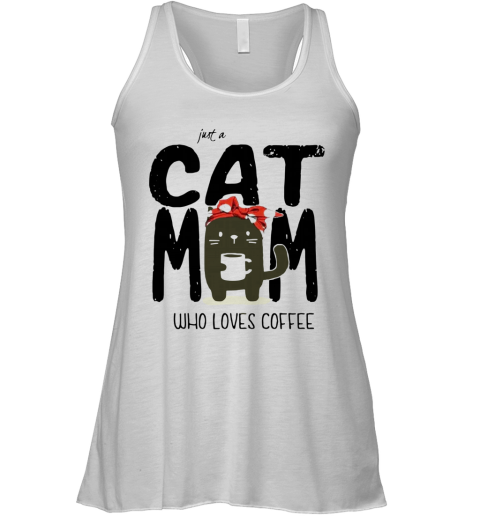 Just A Cat Mom Who Loves Coffee Racerback Tank
