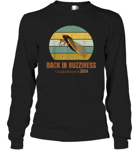 Back In Buzziness Cicada Brood X 2024 Long Sleeve T-Shirt