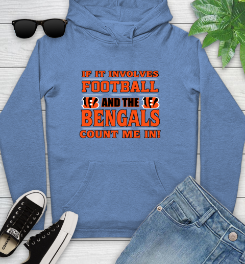 NFL If It Involves Football And The Cincinnati Bengals Count Me In Sports Youth Hoodie 12