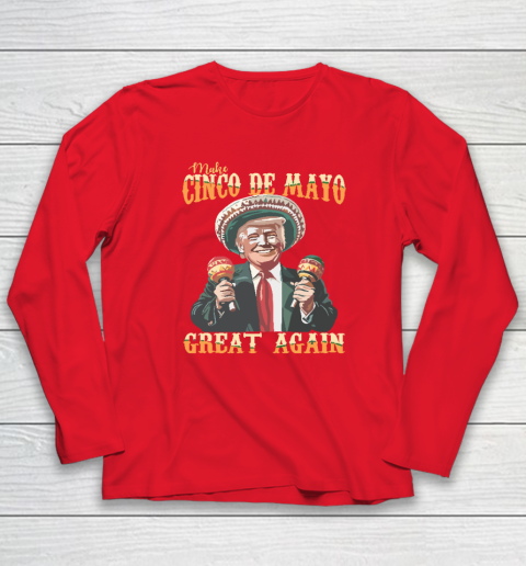Trump Make Cinco De Mayo Great Again Long Sleeve T-Shirt 6