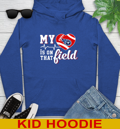 NFL My Heart Is On That Field Football Sports Tennessee Titans Youth Hoodie 10