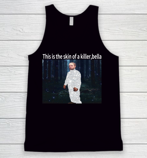 This is the skin of a killer Bella shirt Tank Top