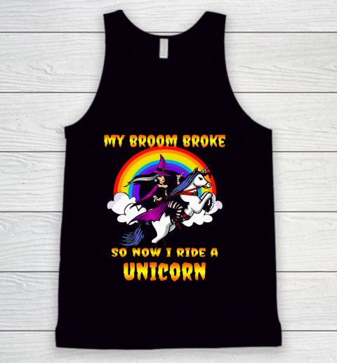 My Broom Broke So Now I Ride Unicorn Tank Top