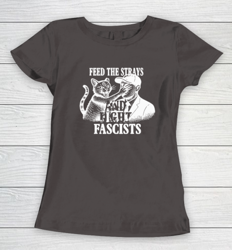 Feed The Strays And Fight Fascists Women's T-Shirt 5