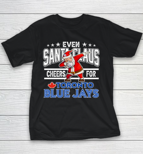 Toronto Blue Jays Even Santa Claus Cheers For Christmas MLB Youth T-Shirt