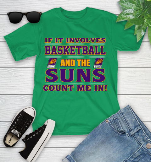 NBA If It Involves Basketball And Phoenix Suns Count Me In Sports Youth T-Shirt 6