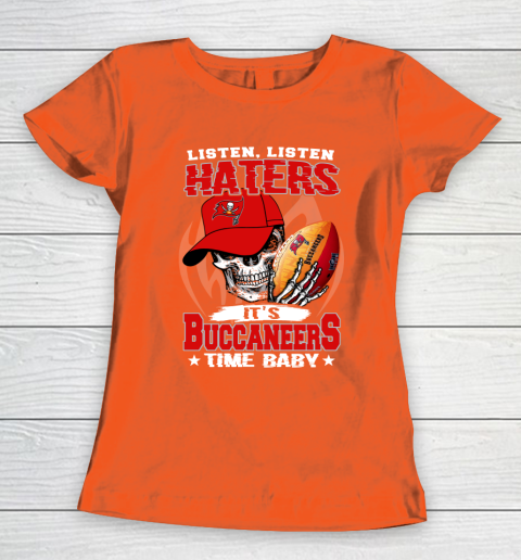 Listen Haters It is BUCCANEERS Time Baby NFL Women's T-Shirt 3