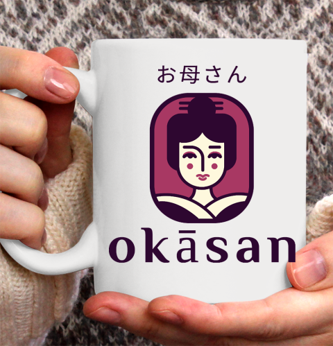 Mother's Day Funny Gift Ideas Apparel  Okasan, Mother in Japanese! T Shirt Ceramic Mug 11oz