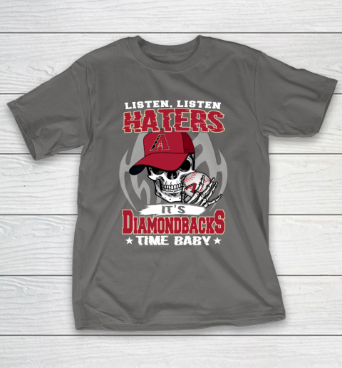 Listen Haters It is DIAMONDBACKS Time Baby MLB T-Shirt 8