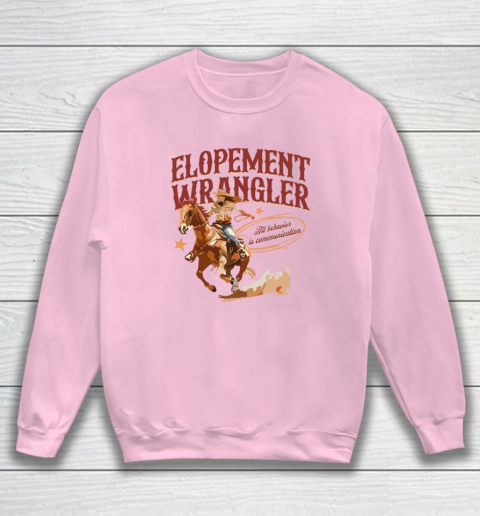 Cowgirl Elopement Wrangler All Behavior Is Communication Sweatshirt 5