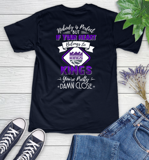 NBA Basketball Sacramento Kings Nobody Is Perfect But If Your Heart Belongs To Kings You're Pretty Damn Close Shirt Women's V-Neck T-Shirt 2