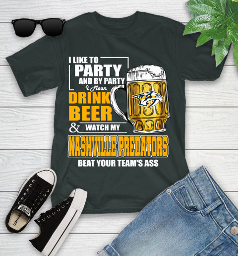 NHL I Like To Party And By Party I Mean Drink Beer And Watch My Nashville Predators Beat Your Team's Ass Hockey Youth T-Shirt 6