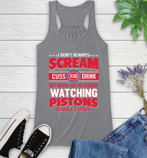 Detroit Pistons NBA Basketball I Scream Cuss Drink When I'm Watching My Team Racerback Tank 4