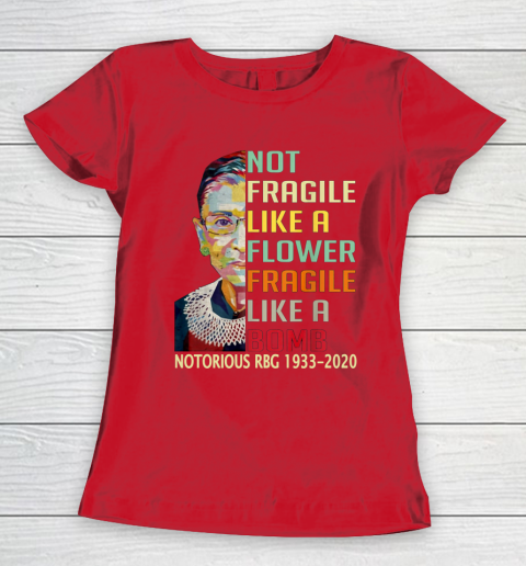 Notorious RBG 1933  2020 Women Not Fragile Like A Flower But A Bomb Ruth Ginsburg Women's T-Shirt 9