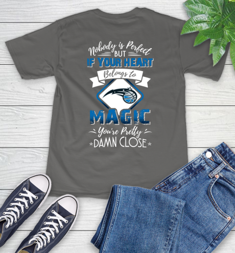 NBA Basketball Orlando Magic Nobody Is Perfect But If Your Heart Belongs To Magic You're Pretty Damn Close Shirt T-Shirt 11
