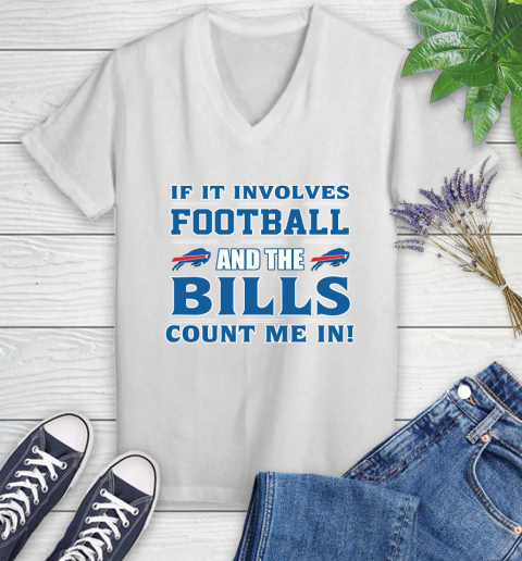 NFL If It Involves Football And The Buffalo Bills Count Me In Sports Women's V-Neck T-Shirt