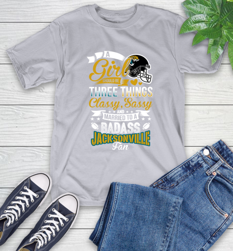 Jacksonville Jaguars NFL Football A Girl Should Be Three Things Classy Sassy And A Be Badass Fan T-Shirt 6