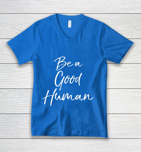 Cute Kindness Gift for Women Equality Quote Be a Good Human V-Neck T-Shirt 5