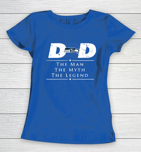Seattle Seahawks NFL Football Dad The Man The Myth The Legend Women's T-Shirt 8