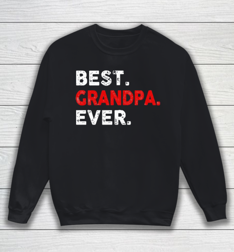 Grandpa Funny Gift Apparel  Best. Grandpa. Ever. Funny Father's Day Sweatshirt