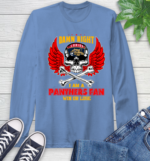 NHL Damn Right I Am A Florida Panthers Win Or Lose Skull Hockey Sports Long Sleeve T-Shirt 12