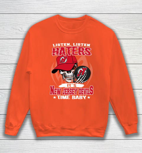 Listen Haters It is DEVILS Time Baby NHL Sweatshirt 3