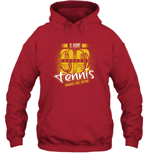I Got 99 Problems TENNIS Solves All Of'em Hoodie 6 I Got 99 Problems TENNIS Solves All Of'em Hoodie - Image 6