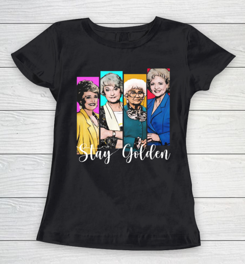 Golden Girls Shirt stay Golden Women's T-Shirt