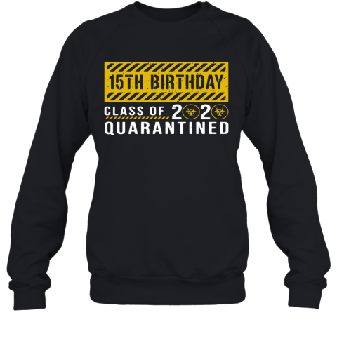 15Th Birthday Class Of 2020 Quarantined Sweatshirt