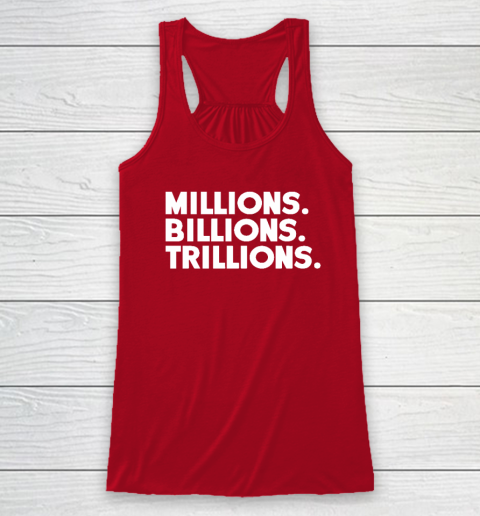 Millions Billions Trillions Racerback Tank - Image 4