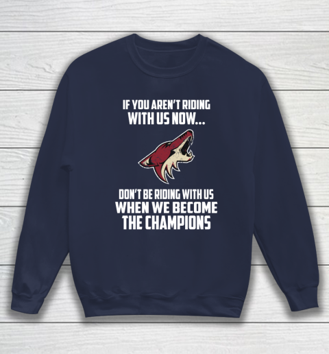 NHL Arizona Coyotes Hockey We Become The Champions Sweatshirt 2