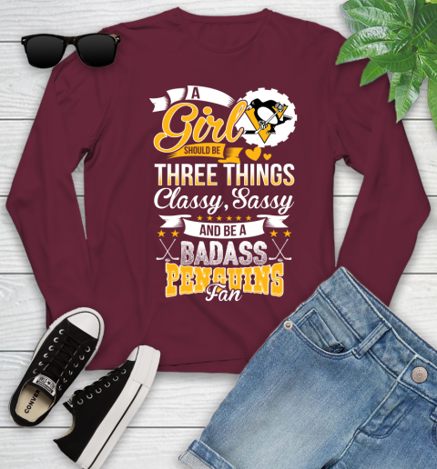 Pittsburgh Penguins NHL Hockey A Girl Should Be Three Things Classy Sassy And A Be Badass Fan Youth Long Sleeve 6