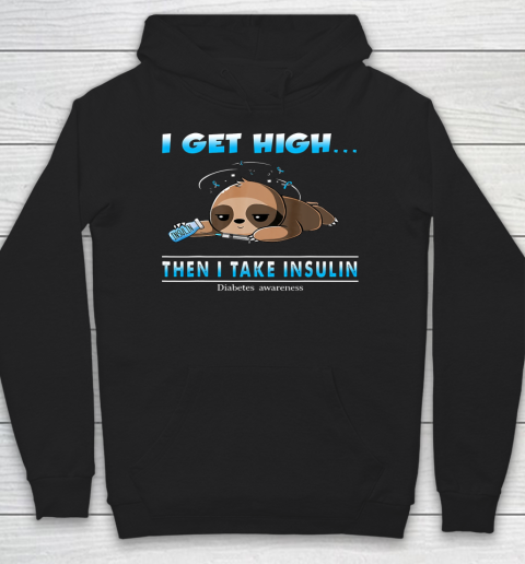 Sloth I Get High Then I Take Insulin Diabetes Awareness Hoodie