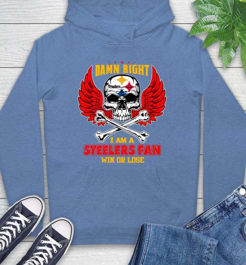 NFL Damn Right I Am A Pittsburgh Steelers Win Or Lose Skull Football Sports Hoodie 11