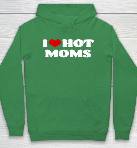 I love best sale hot moms sweatshirt
