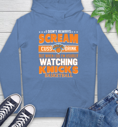 New York Knicks NBA Basketball I Scream Cuss Drink When I'm Watching My Team Hoodie 11