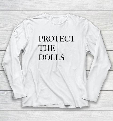 Protect The Dolls Long Sleeve T-Shirt