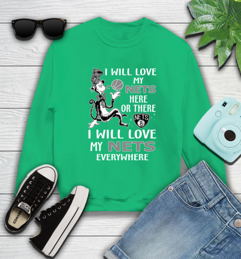 NBA Basketball Brooklyn Nets I Will Love My Nets Everywhere Dr Seuss Shirt Sweatshirt 7