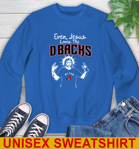 Arizona Diamondbacks MLB Baseball Even Jesus Loves The Dbacks Shirt Sweatshirt 11