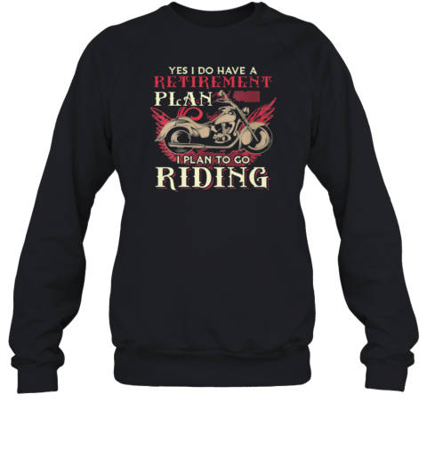 Yes I Do Have A Retirement Plan I Plan To Go Riding Sweatshirt