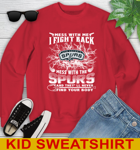 NBA Basketball San Antonio Spurs Mess With Me I Fight Back Mess With My Team And They'll Never Find Your Body Shirt Youth Sweatshirt 7