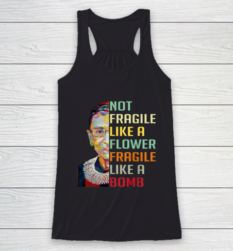 Notorious RBG Shirt Women Not Fragile Like A Flower Fragile Like A Bomb Ruth Bader Ginsburg Racerback Tank