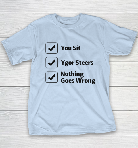 You Sit Ygor Steers Nothing Goes Wrong Youth T-Shirt 5