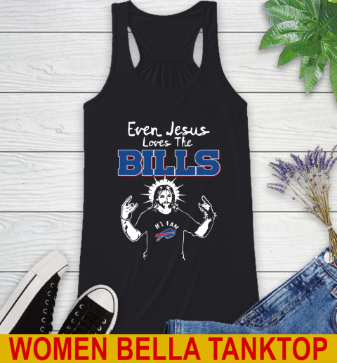 Buffalo Bills NFL Football Even Jesus Loves The Bills Shirt Racerback Tank
