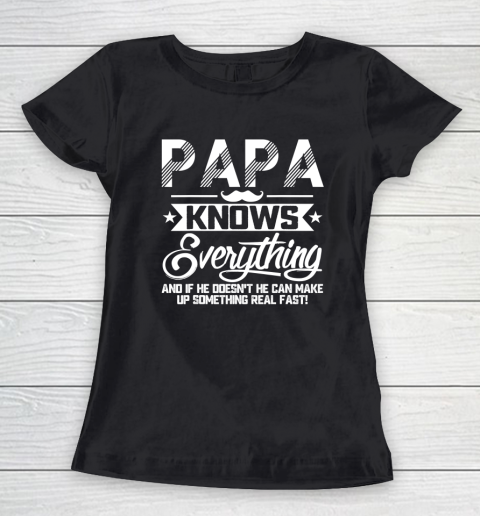 Papa Knows Everything Funny Fathers Day Gift for Dad Papa Women's T-Shirt