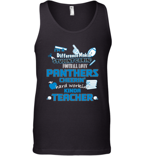 Carolina Panthers NFL I'm A Difference Making Student Caring Football Loving Kinda Teacher Tank Top