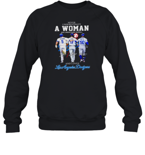 Never underestimate a woman who understands baseball and loves Los Angeles Dodgers 2024 Sweatshirt