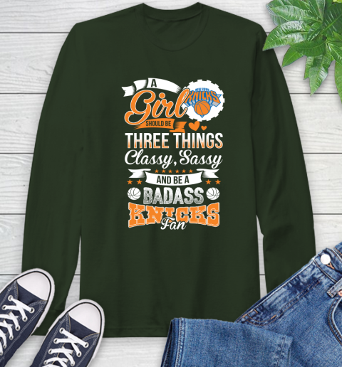 New York Knicks NBA A Girl Should Be Three Things Classy Sassy And A Be Badass Fan Long Sleeve T-Shirt 7